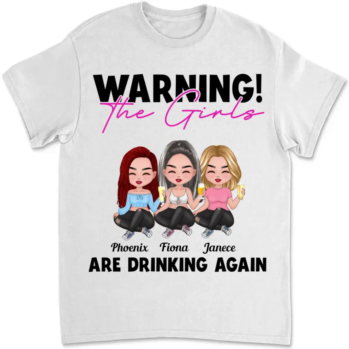 The Girls - Warning! The Girls Are Drinking Again - Personalized Unisex T-shirt