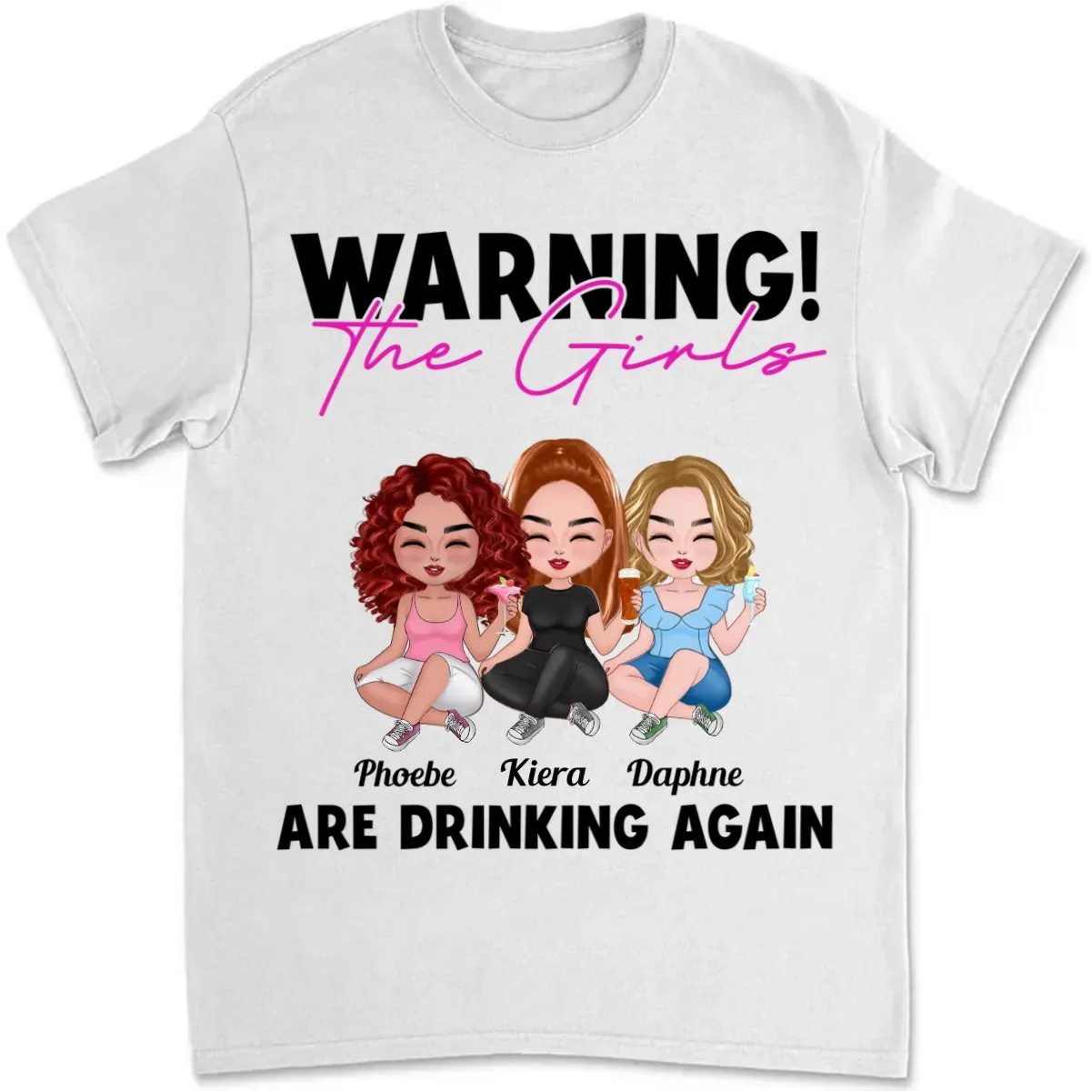 The Girls - Warning! The Girls Are Drinking Again - Personalized Unisex T-shirt